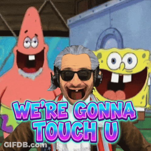 Patrick Star And Spongebob Are Behind A Man That Says We 'Re Gonna Touch U. GIF