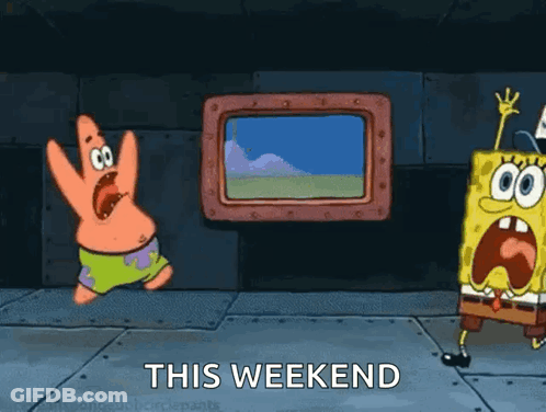Patrick Star And SpongeBob Saying This Weekend GIF