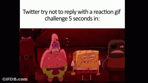 Patrick Star And SpongeBob Saying Twitter Try Not To Reply With A Reaction GIF Challenge GIF
