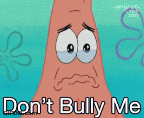 Patrick Star From Spongebob Is Crying And Says " Don T Bully Me " GIF