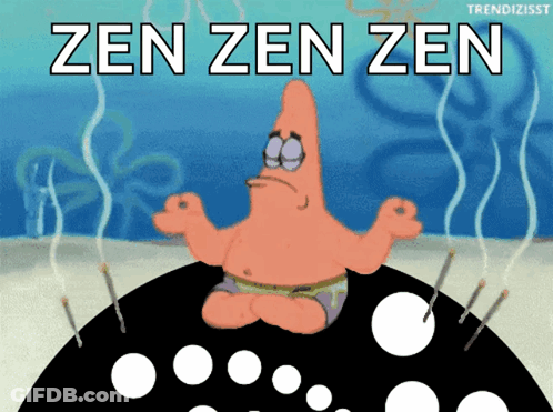 Patrick Star From Spongebob Sits In A Lotus Position With The Words Zen Zen Zen Behind Him GIF