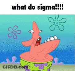 Patrick Star From Spongebob Squarepants Is Screaming And Asking What Do Sigma GIF