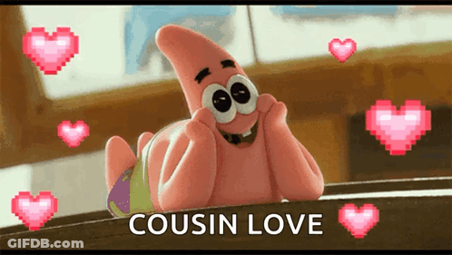 Patrick Star From Spongebob Squarepants Is Surrounded By Hearts And The Words Cousin Love GIF