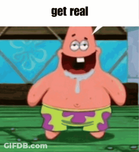 Patrick Star Get Real GIF