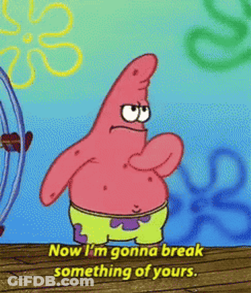 Patrick Star I Must Break You GIF
