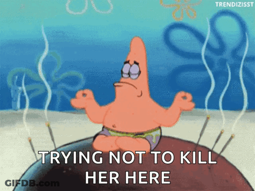 Patrick Star In Lotus Position Saying Trying Not To Kill Her Here GIF