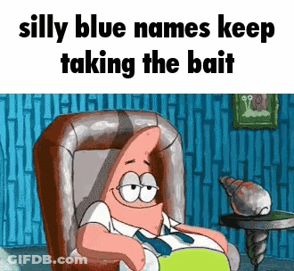 Patrick Star Is Sitting In A Chair With The Words Silly Blue Names Keep Taking The Bait . GIF