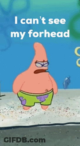 Patrick Star Saying I Can't See My Forehead GIF