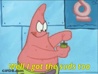 Patrick Star Says Well I Got The Suds Too GIF