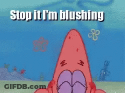 Patrick Stop It I'm Blushing GIF