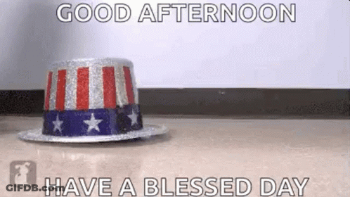 Patriotic Hat Saying Good Afternoon Have A Blessed Day GIF