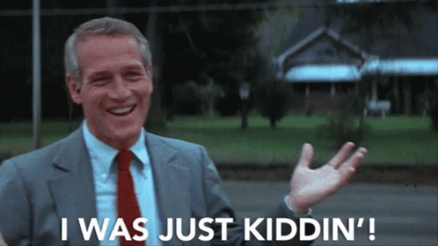 Paul Newman Just Kidding GIF