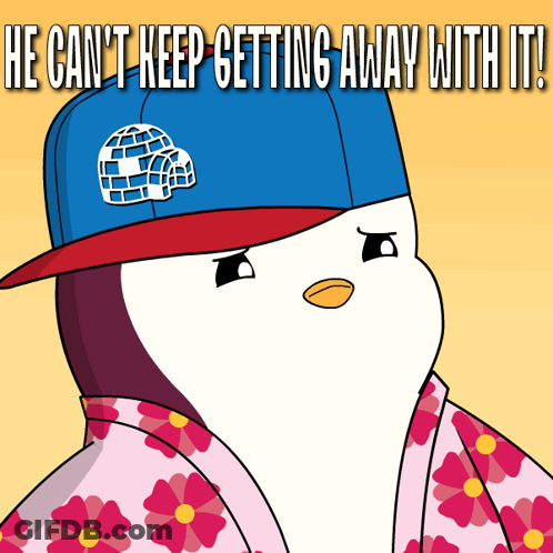 Penguin In Blue Hat And Pink Shirt Saying He Can't Keep Getting Away With It GIF