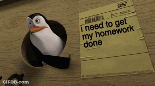 Penguin In Hole Next To Paper Saying I Need To Get My Homework Done GIF