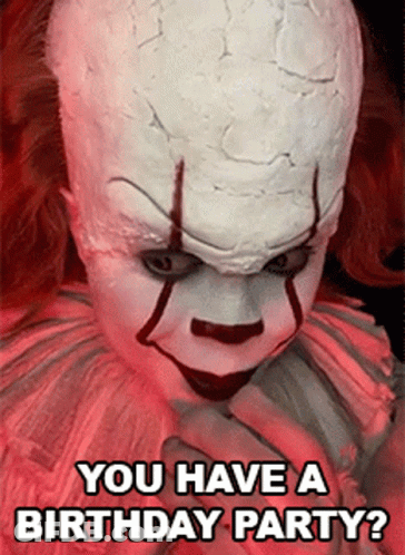 Pennywise The Clown From It Says " You Have A Birthday Party ? " GIF
