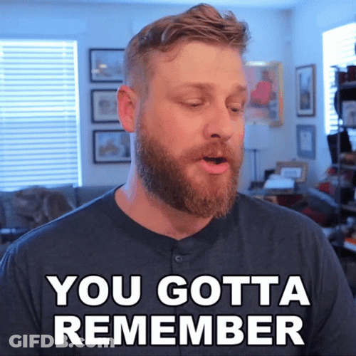 People Dont Forget You Gotta Remember GIF