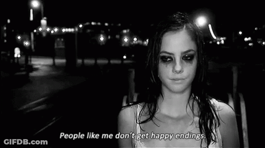 People Like Me Don't Get Happy Endings GIF