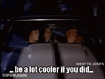 People Sitting In Car Saying Be A Lot Cooler If You Did GIF