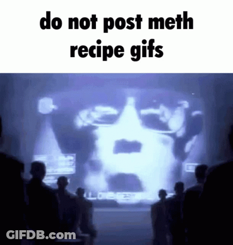 People Viewing Do Not Post Meth Recipe GIF