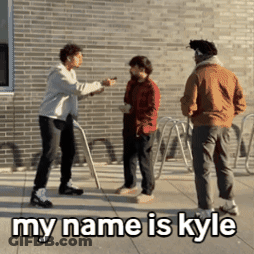 People With My Name Is Kyle GIF
