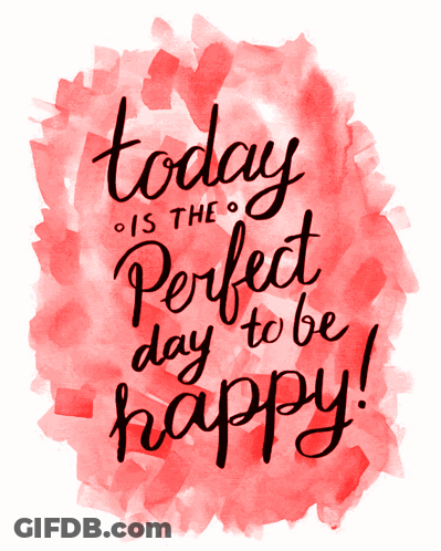 Perfect Day To Be Happy GIF