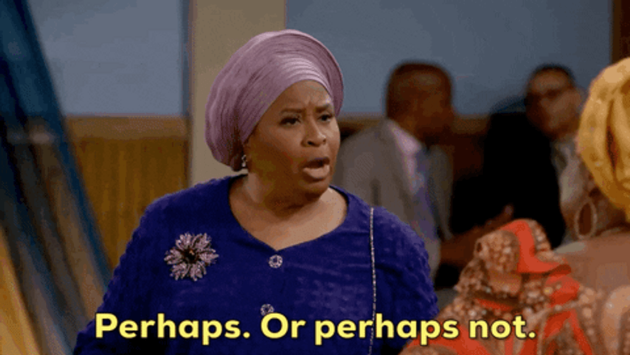 Perhaps Or Perhaps Not GIF