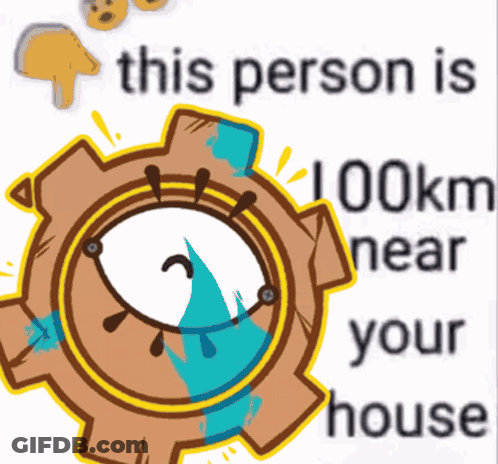 Person 100Km Near Your House With Cartoon Gear GIF