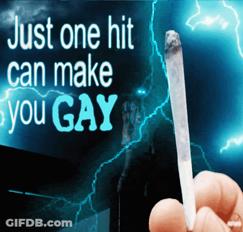 Person Holding Cigarette Just One Hit Can Make You Gay GIF