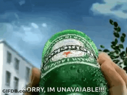 Person Holding Heineken Bottle Sorry I'm Unavailable GIF