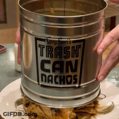 Person Holding Trash Can Saying Trash Can Nachos GIF