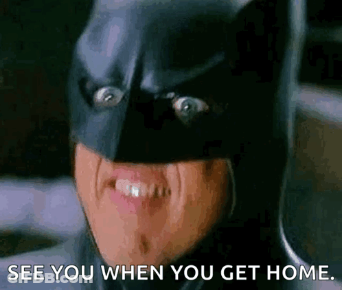 Person In Batman Mask Saying See You When You Get Home GIF