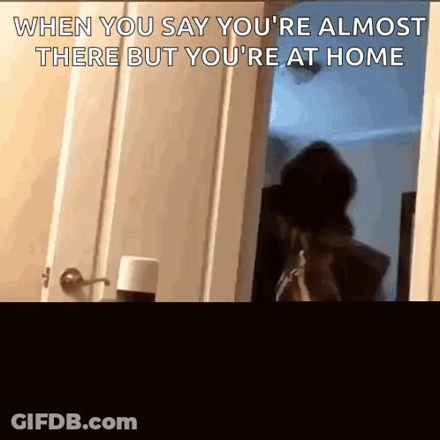 Person In Doorway Almost There But At Home GIF