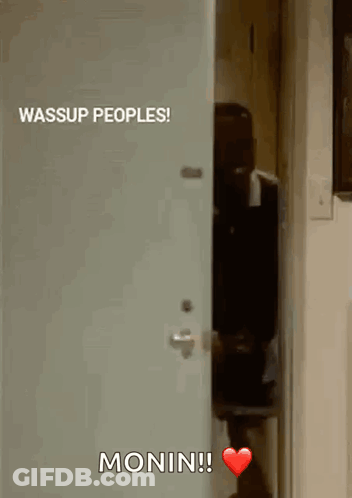 Person In Doorway Saying Wassup Peoples Monin GIF