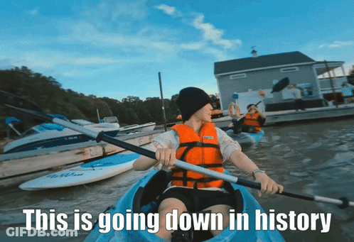 Person In Kayak This Is Going Down In History GIF