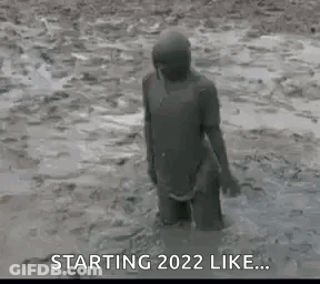 Person In Mud Starting 2022 Like GIF