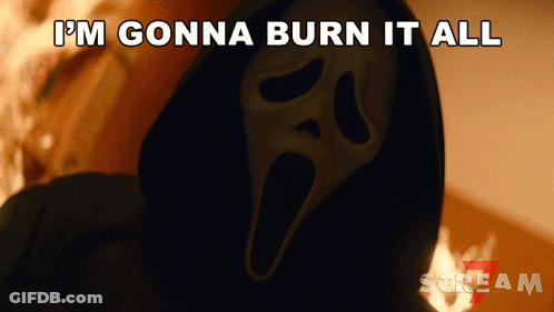 Person In Scream Mask Saying I'm Gonna Burn It All GIF