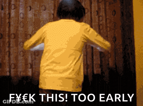 Person In Yellow Shirt F*ck This Too Early GIF