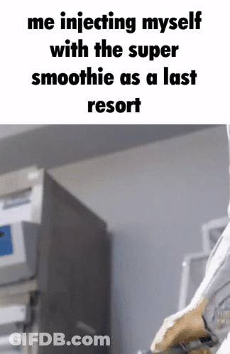 Person Injecting Super Smoothie As Last Resort GIF