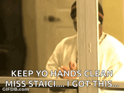 Person Looking In Mirror Saying Keep Yo Hands Clean Miss Staici I Got This GIF