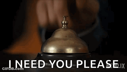 Person Pressing Bell Says I Need You Please GIF