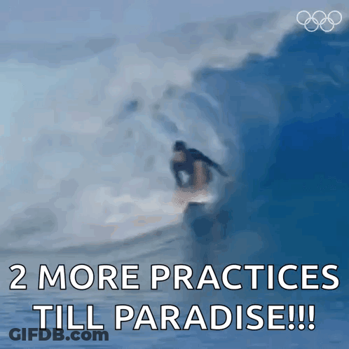 Person Riding Wave Saying 2 More Practices Till Paradise GIF