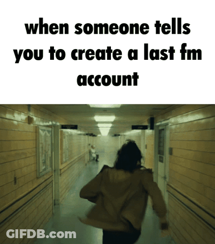 Person Running Down Hallway With Caption When Someone Tells You To Create A Last Fm Account GIF