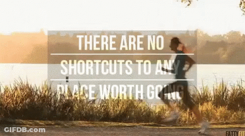 Person Running There Are No Shortcuts To Any Place Worth Going GIF