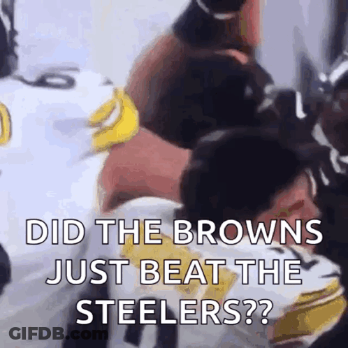 Person Saying Did Browns Just Beat Steelers GIF