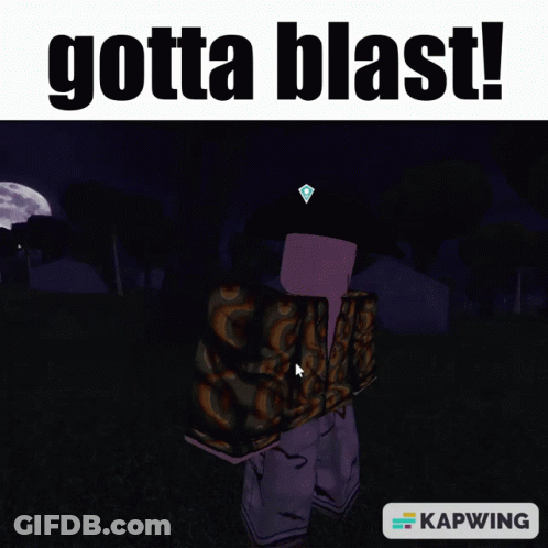 Person Saying Gotta Blast GIF