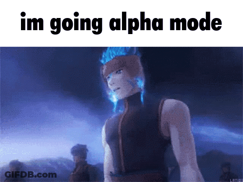 Person Saying Im Going Alpha Mode GIF
