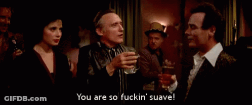 Person Saying You Are So Fuckin Suave GIF