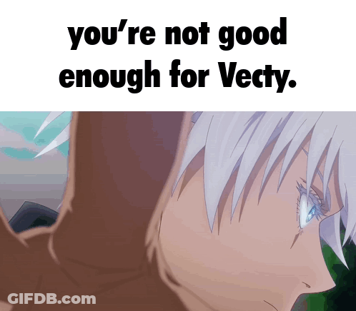 Person Saying You're Not Good Enough For Vectomy GIF
