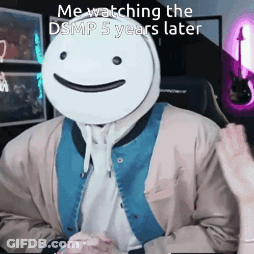 Person Wearing Mask Saying Me Watching DSMP 5 Years Later GIF
