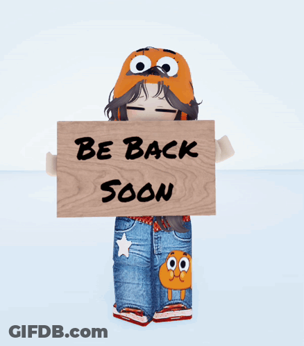 Person With Wooden Sign Saying Be Back Soon GIF